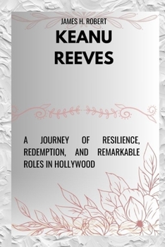 KEANU REEVES: A Journey of Resilience, Redemption, and Remarkable Roles in Hollywood