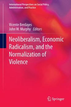 Hardcover Neoliberalism, Economic Radicalism, and the Normalization of Violence Book