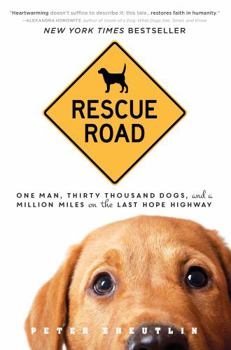Paperback Rescue Road: One Man, Thirty Thousand Dogs, and a Million Miles on the Last Hope Highway Book