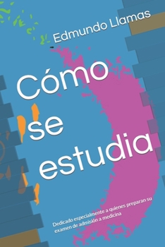 Paperback Cómo se estudia: Dedicado especialmente a quienes preparan su examen de admisión a medicina [Spanish] Book
