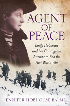 Paperback Agent of Peace: Emily Hobhouse and Her Courageous Attempt to End the First World War Book