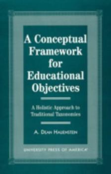 Paperback A Conceptual Framework for Educational Objectives: A Holistic Approach to Traditional Taxonomies Book