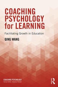 Hardcover Coaching Psychology for Learning: Facilitating Growth in Education Book