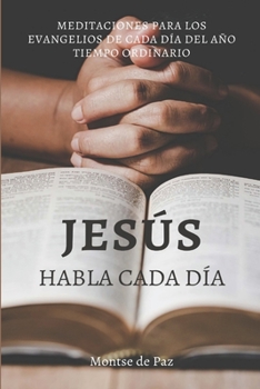 Paperback Jesús habla cada día: Meditaciones para los evangelios de todos los días del año - Tiempo ordinario [Spanish] Book