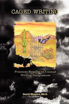 Hardcover Caged Writing: Prisoners Respond to Unusual Writing Assignments Book