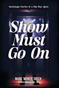 Hardcover The Show Must Go On: Backstage Stories of a Hip-Hop Agent Book