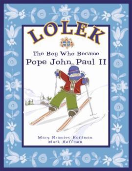 Hardcover Lolek: The Boy Who Became Pope John Paul II Book
