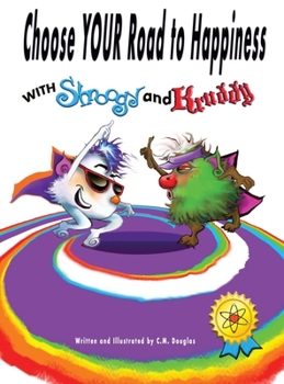 Choose YOUR Road to Happiness with Shnoogy and Kruddy: Up, Up and Away Today is Your Day, to Choose Your Direction to Make Your Connection with YOU!