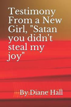 Paperback Testimony from a New Girl, Satan You Didn't Still My Joy Book