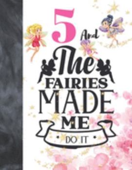 Paperback 5 And The Fairies Made Me Do It: Glitter Fairy Land Sketchbook Activity Book Gift For Girls - Magical Christmas Quote Sketchpad To Draw And Sketch In Book