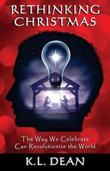 Rethinking Christmas: The Way We Celebrate Can Revolutionize the World