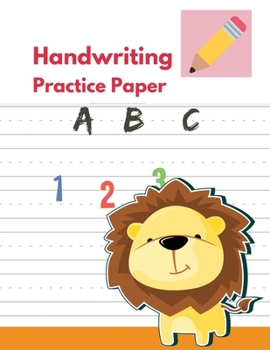 Paperback Handwriting Practice Paper for Kids: (Notebook with Dotted Lined Sheets for K-3 Students 150 Pages)- Lion Handwriting Alphabet Writing Practice - Hand Book