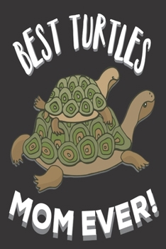 Best Turtles Mom Ever: Thoughtful Gifts for Mom: Cute Blank lined Notebook Journal to Write in and take Notes for Turtles lovers