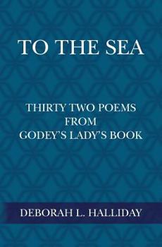 Paperback To the Sea: Thirty Two Poems from Godey's Lady's Book