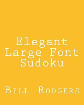Paperback Elegant Large Font Sudoku: Fun, Large Grid Sudoku Puzzles Book