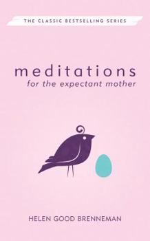 Paperback Meditations for the Expectant Mother: A Book of Inspiration for the Mother-To-Be Book
