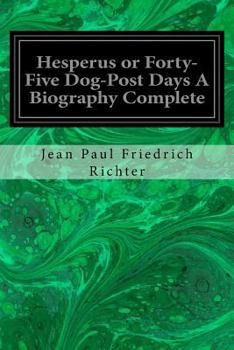 Paperback Hesperus or Forty-Five Dog-Post Days A Biography Complete Book