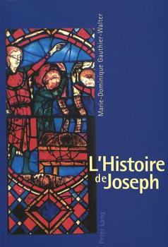 L'Histoire de Joseph: Les Fondements d'Une Iconographie Et Son Développement Dans l'Art Monumental Français Du XIII E Siècle
