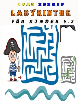Spaß zuerst Labyrinthe für Kinder 4-8: Ein Erstaunliches Labyrinth-Aktivitätsbuch für Kinder (German Edition)