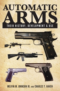 Paperback Automatic Arms: Their History, Development and Use Book