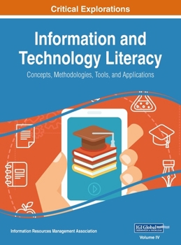 Hardcover Information and Technology Literacy: Concepts, Methodologies, Tools, and Applications, VOL 4 Book