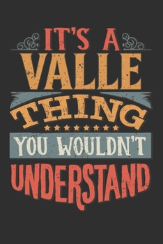 Paperback It's A Valle Thing You Wouldn't Understand: Want To Create An Emotional Moment For A Valle Family Member ? Show The Valle's You Care With This Persona Book