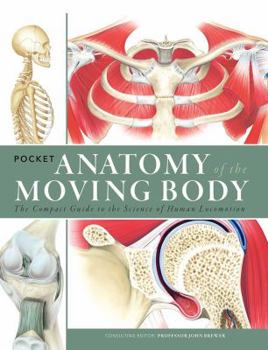 Paperback Pocket Anatomy of the Moving Body: The Compact Guide to the Science of Human Locomotion Book