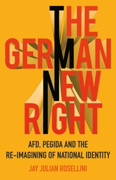 Hardcover The German New Right: Afd, Pegida and the Re-Imagining of National Identity Book