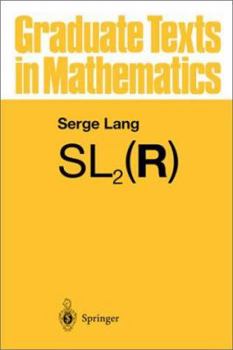 SL2 (R) - Book #105 of the Graduate Texts in Mathematics