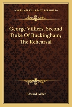 Paperback George Villiers, Second Duke Of Buckingham; The Rehearsal Book