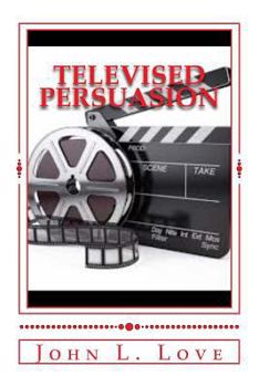 Paperback Televised Persuasion: The Top 6 times The Government Persuade US Through Film!!! Book