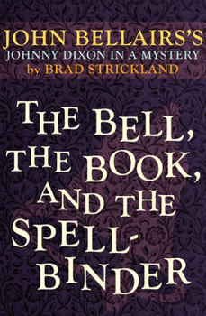 Bell, the Book, and the Spellbinder (John Bellairs Mysteries (Sagebrush)) - Book #11 of the Johnny Dixon