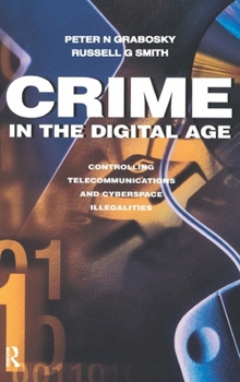 Hardcover Crime in the Digital Age: Controlling Telecommunications and Cyberspace Illegalities Book