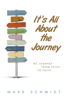 Paperback It's All About the Journey: My Journey from Faith to Faith Book