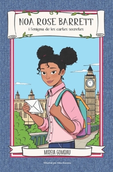 NOA ROSE BARRET i l'enigma de les cartes secretes (Novel·la infantil i juvenil amb una història plena d’emocions, valors i misteri (llibre per a nens i nenes de 7 a 12 anys)) (Catalan Edition)