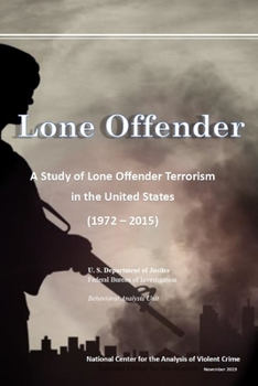 Paperback Lone Offender: A Study of Lone Offender Terrorism in the United States (1972 - 2015) Book