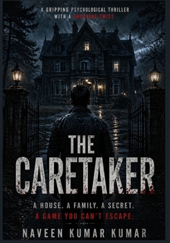 The Caretaker: A Gripping Psychological Thriller with a Shocking Twist, Dark Secrets, and Mind Games