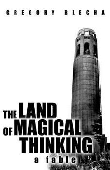 Paperback The Land of Magical Thinking: A Fable Book