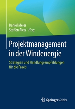 Paperback Projektmanagement in Der Windenergie: Strategien Und Handlungsempfehlungen Für Die PRAXIS [German] Book