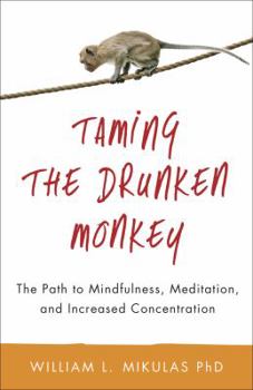 Paperback Taming the Drunken Monkey: The Path to Mindfulness, Meditation, and Increased Concentration Book