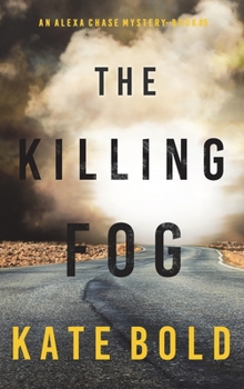 The Killing Fog - Book #5 of the Alexa Chase