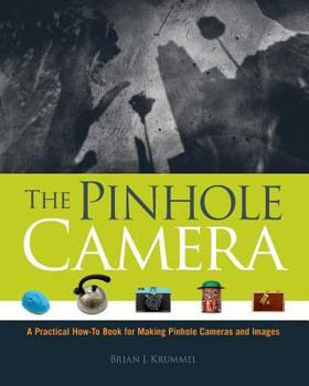 Paperback The Pinhole Camera: A Practical How-To Book for Making Pinhole Cameras and Images Book