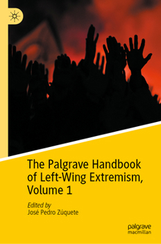 Hardcover The Palgrave Handbook of Left-Wing Extremism, Volume 1 Book