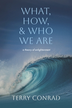 Paperback What, How, & Who We Are: a theory of enlightenment Book
