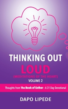 Paperback Thinking Out Loud: Thoughts from The Book of Esther - A 31 Day Devotional Book