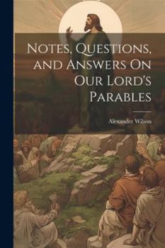 Paperback Notes, Questions, and Answers On Our Lord's Parables Book