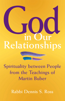 Hardcover God in Our Relationships: Spirituality Between People from the Teachings of Martin Buber Book