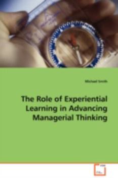 Paperback The Role of Experiential Learning in Advancing Managerial Thinking Book