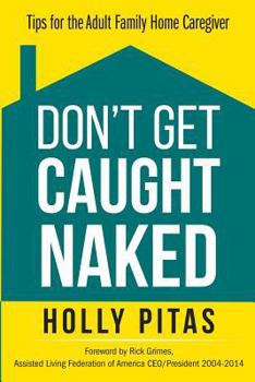 Paperback Don't Get Caught Naked: Tips for the Adult Family Home Caregiver Book