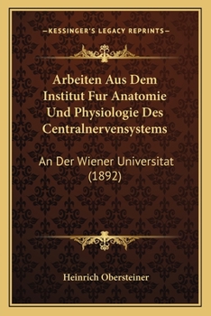 Paperback Arbeiten Aus Dem Institut Fur Anatomie Und Physiologie Des Centralnervensystems: An Der Wiener Universitat (1892) [German] Book